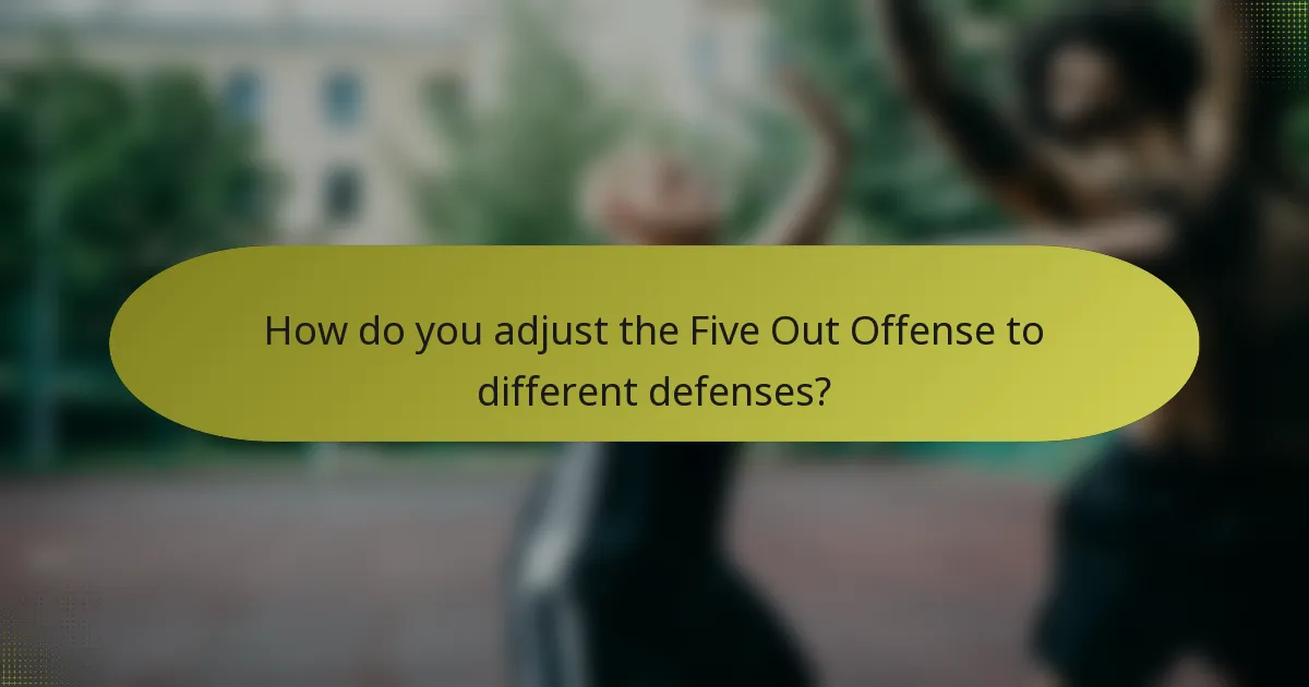 How do you adjust the Five Out Offense to different defenses?