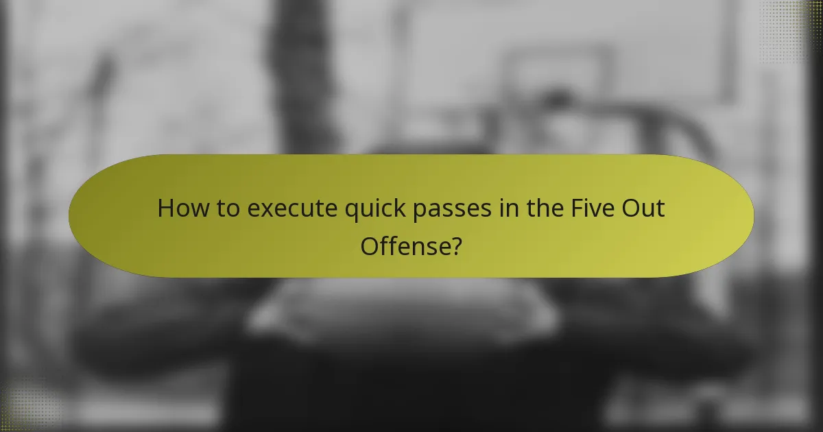 How to execute quick passes in the Five Out Offense?