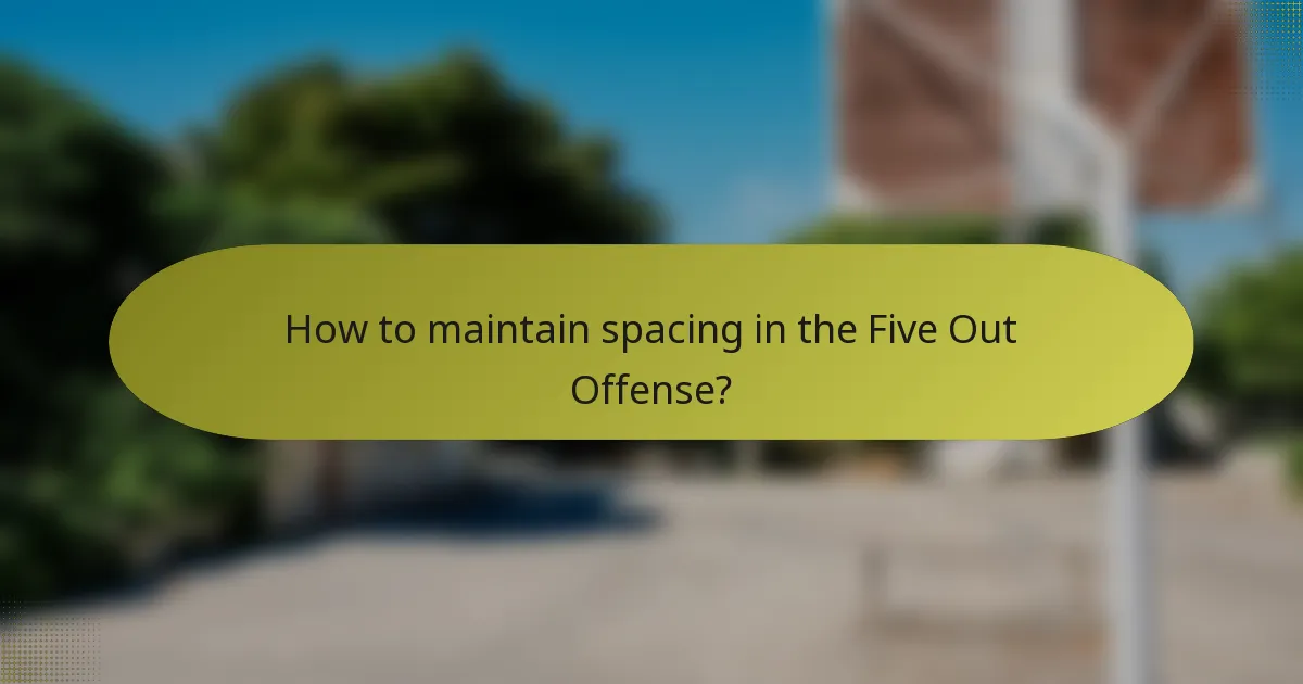 How to maintain spacing in the Five Out Offense?