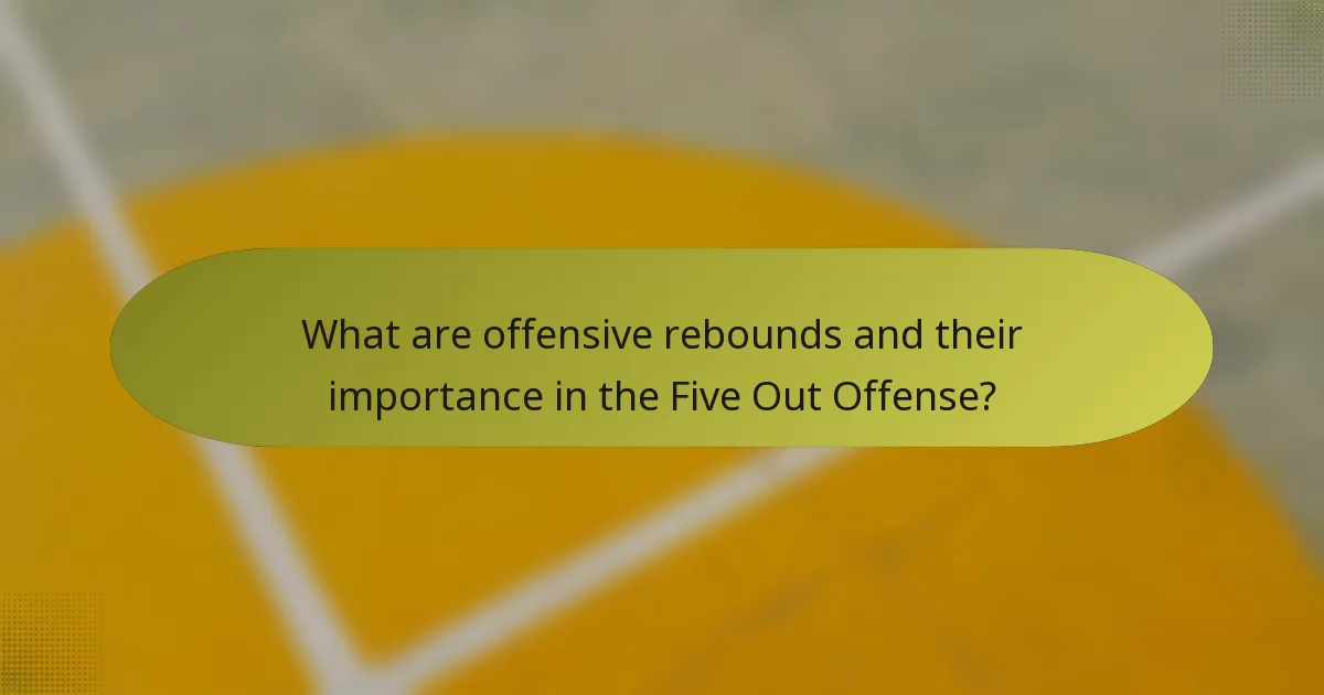 What are offensive rebounds and their importance in the Five Out Offense?