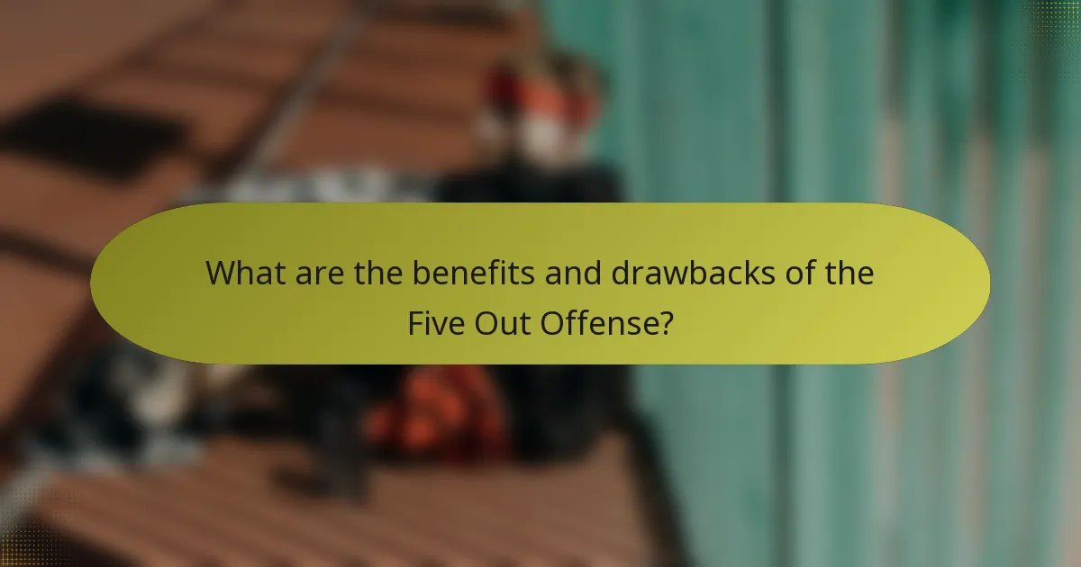 What are the benefits and drawbacks of the Five Out Offense?