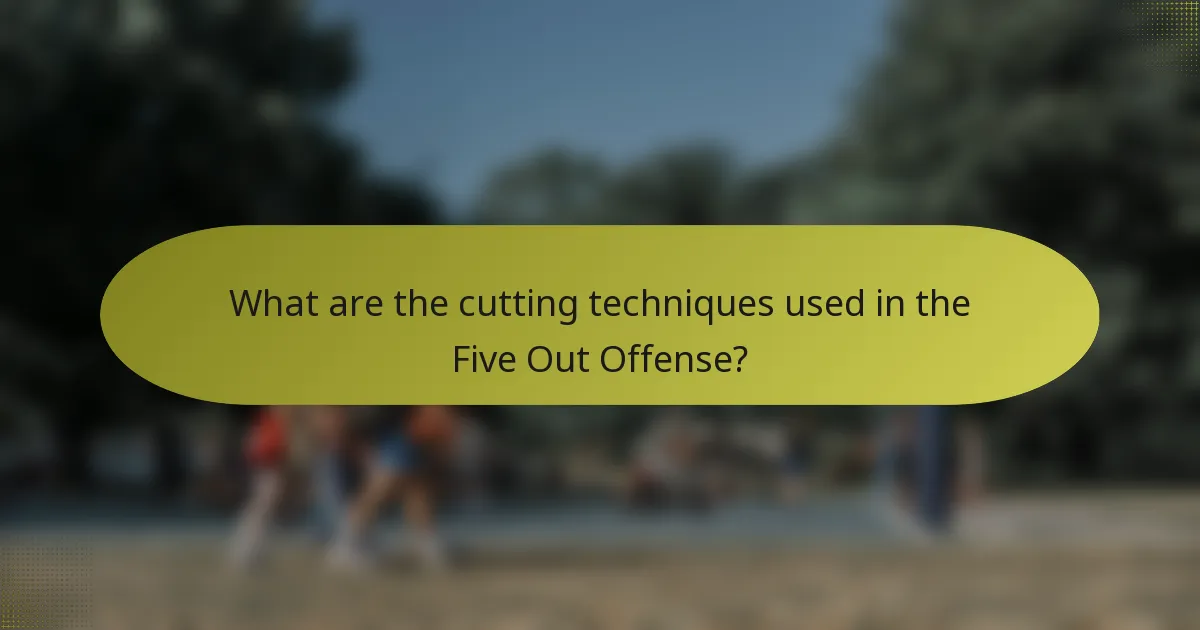 What are the cutting techniques used in the Five Out Offense?