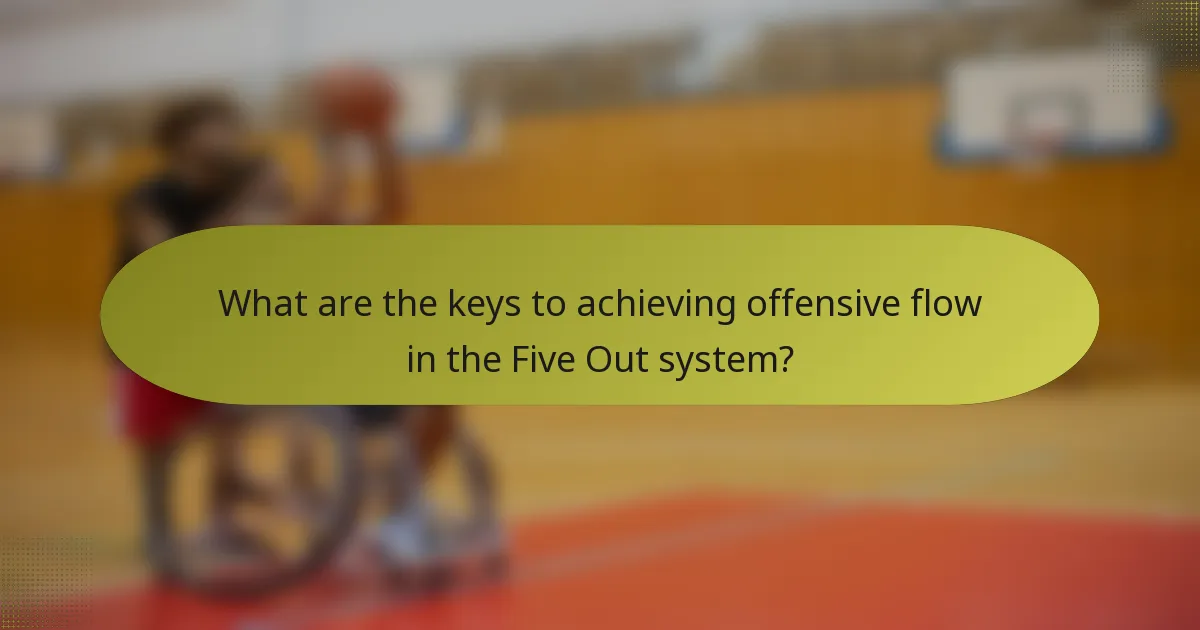 What are the keys to achieving offensive flow in the Five Out system?