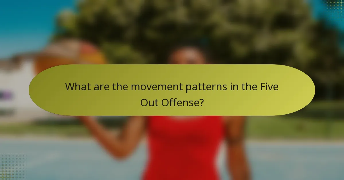 What are the movement patterns in the Five Out Offense?