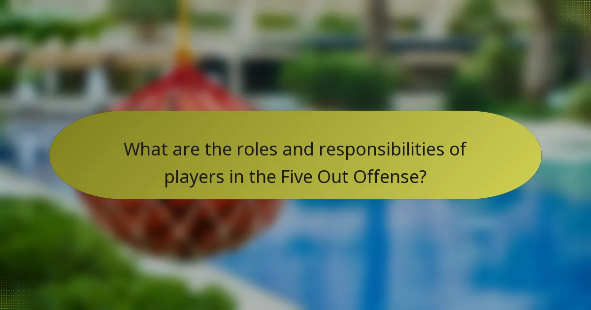 What are the roles and responsibilities of players in the Five Out Offense?