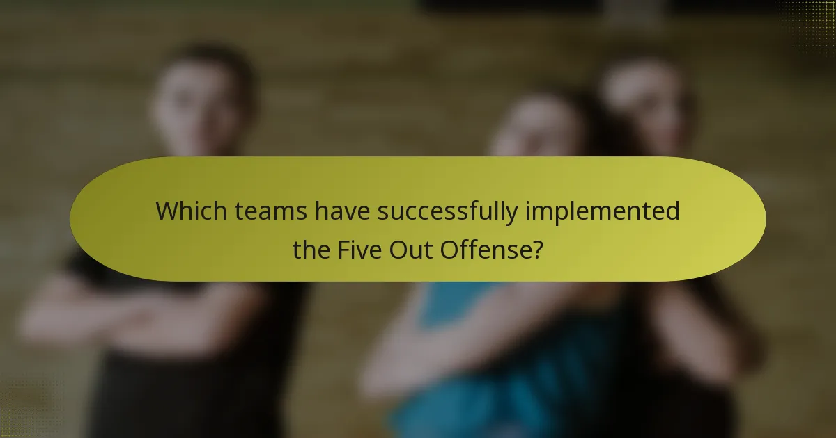 Which teams have successfully implemented the Five Out Offense?