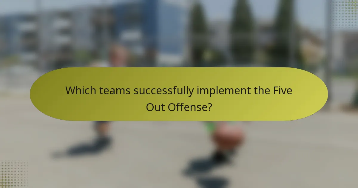 Which teams successfully implement the Five Out Offense?